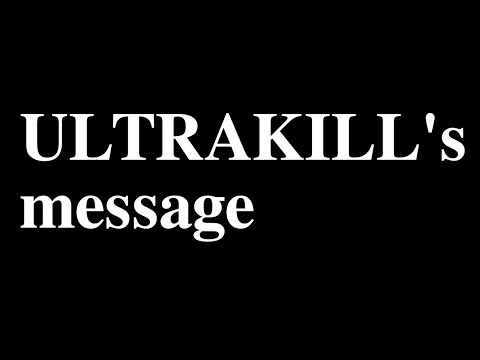 Видео: Великолепный месседж ULTRAKILL