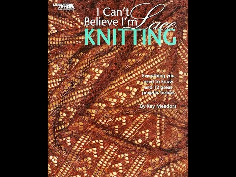 Видео: I can't believe I'm lace knitting Kay Meadors Руководство по вязанию на английском языке