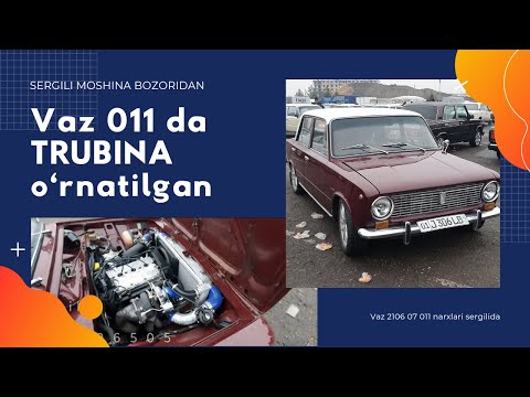 Видео: 011 ga Trubina qo‘yilgan! Sergili moshina bozoridan! Ваз 2106_07_011 Нархлари Сергили бозоридан!