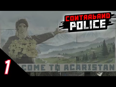 Видео: ДОБРО ПОЖАЛОВАТЬ В АКАРИСТАН! ► Contraband Police  #1