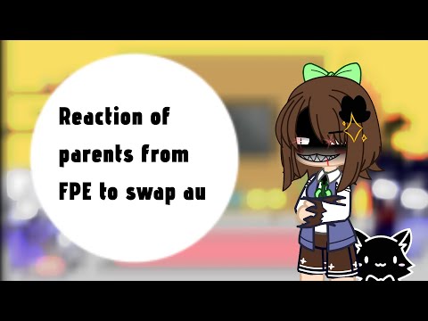 Видео: Reaction of parents from FPE to swap au//Реакция родителей из FPE на другую версию.