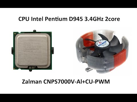 Видео: Pentium D 945 и Zalman CNPS7000V-Al+CU-PWM  не заслуженно забытые!