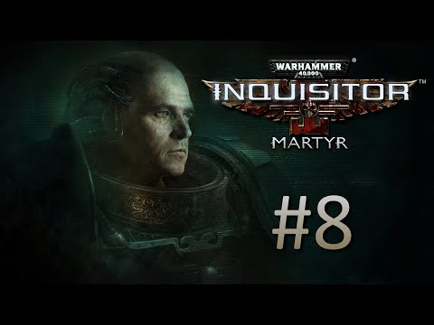 Видео: Прохождение Warhammer 40,000: Inquisitor - Martyr - Часть 8 (кооператив)
