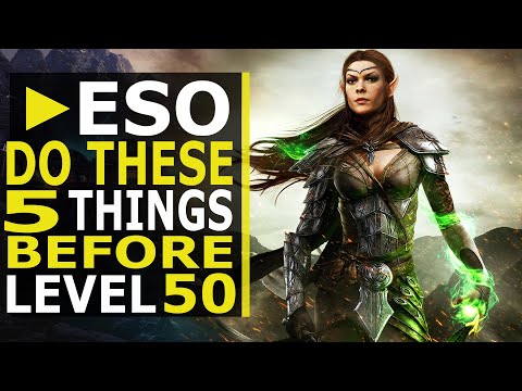 Видео: 5 вещей, которые нужно сделать, прежде чем достичь 50-го уровня в ESO (2021)