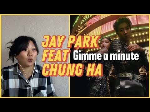 Видео: Реакция на Jay Park - ‘Gimme A Minute (Feat. CHUNG HA)’ Official Music Video