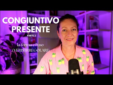 Видео: Il Congiuntivo presente. La forma (VERBI IRREGOLARI) e l'uso. Сослагательное наклонение.