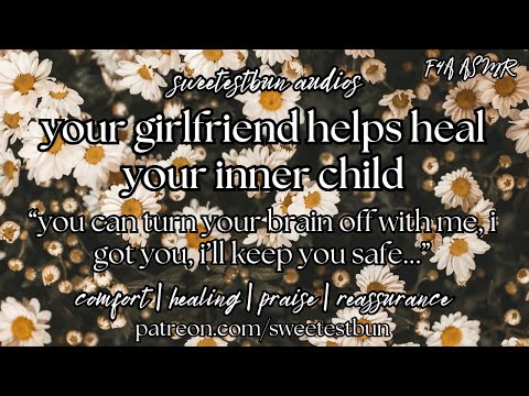 Видео: ♡ твоя девушка помогает успокоить и исцелить твоего внутреннего ребенка ♡ (F4A) | Аудиоподруга | ...