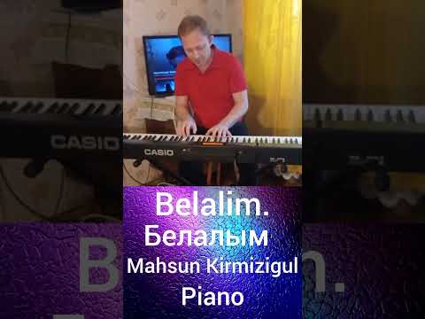 Видео: Belalim.Mahsun Kirmizigul.Piano.Белалим на пианино.