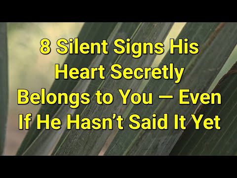 Видео: 8 молчаливых знаков того, что его сердце тайно принадлежит вам — даже если он еще этого не сказал...