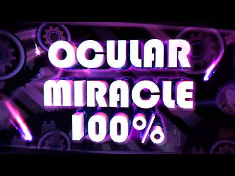 Видео: 🌟 OCULAR MIRACLE 100%. Оптимизация? Не, не слышали! | Geometry Dash 2.11