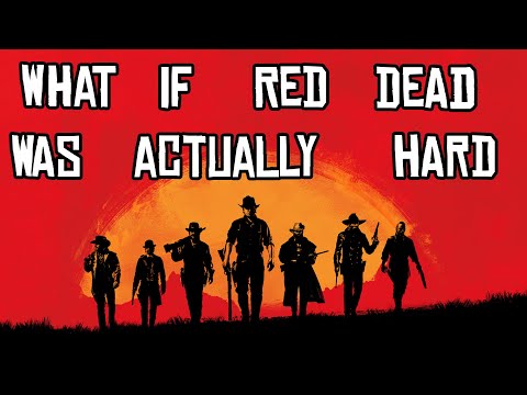 Видео: А что, если бы Red Dead Redemption 2 на самом деле была сложной?