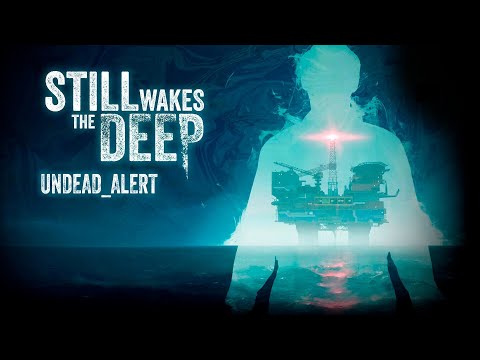 Видео: Still Wakes the Deep | Сюжет — UNDEAD_ALERT