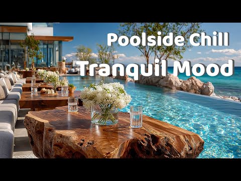 Видео: Poolside Chill Lounge | Успокаивающий Звуковой Ландшафт Курорта для Спокойного Настроения
