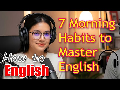 Видео: Беглость начинается сейчас 7: подкаст «Утренние привычки для овладения английским» | Улучшение ра...