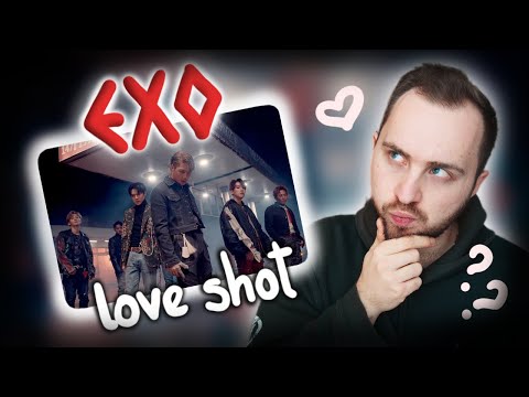Видео: РЕАКЦИЯ НА EXO 엑소 'Love Shot'