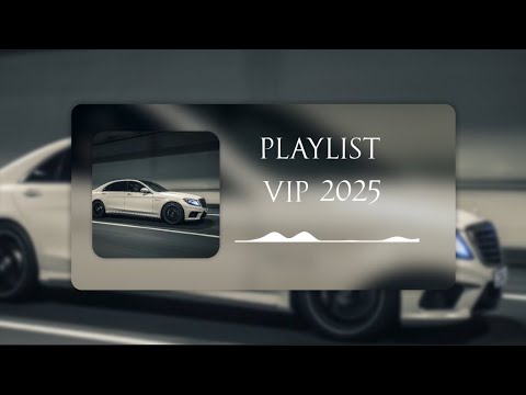 Видео: PLAYLIST FOR VIP 2025 | ПЛЕЙЛИСТ ДЛЯ ВИП 2025 ♬| ПЕСНИ НА ДОРОГУ ♬