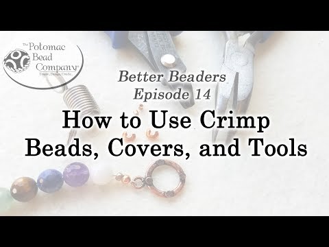 Видео: Better Beader, эпизод 14 — Как использовать обжимные бусины, крышки и инструменты