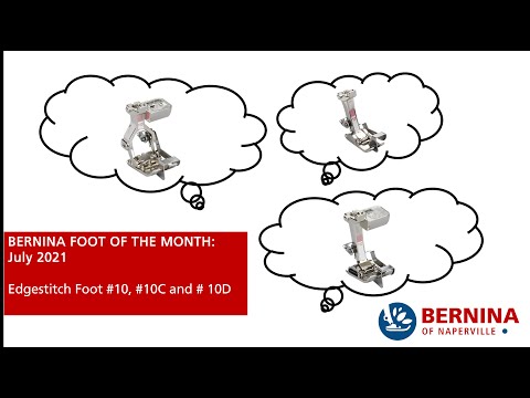 Видео: Лапки BERNINA Edgestitch № 10: Лапка месяца, июль 2021 г.