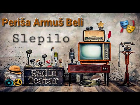 Видео: Periša Armuš Beli - Slepilo (radio drama, радио драма)